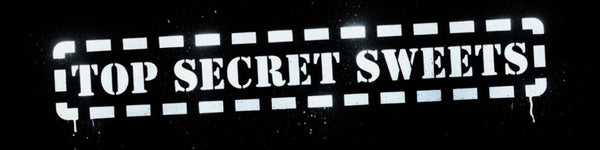 TOP SECRET SWEETS